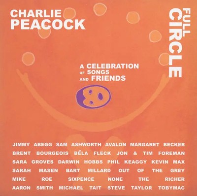 CD Charlie Peacock Full Circle - A Celebration Of Songs And Friends NEW OVP