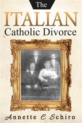 Italian Catholic Divorce, Hardcover by Schiro, Annette C., Brand New, Free sh...