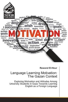 Language Learning Motivation: The Gazan Context Rawand El-Hour