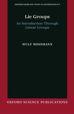 Lie Groups: An Introduction Through Linear Groups by Wulf Rossmann (English) Har
