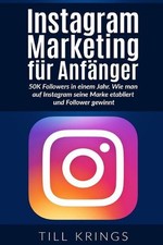 Instagram Marketing fr Anfnger: 50K Followers in einem Jahr. Wie man auf Instagr