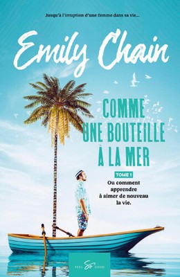 Comme une bouteille à la mer - Tome 1: Ou comment apprendre à aimer de nouveau