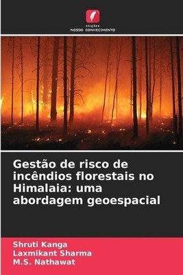 Gesto de risco de incndios florestais no Himalaia: uma abordagem geoespacial by