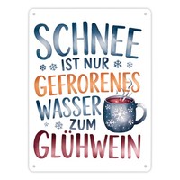 Schnee Ist Nur Gefrorenes Wasser Zum GlüHwein Metallschild XL In 21X28 Cm