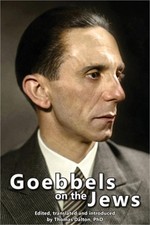 Goebbels on the Jews: The Complete Diary Entries - 1923 to 1945 (Paperback or So