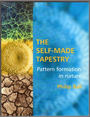 The Self-Made Tapestry: Pattern formation in nature ~ Ball, Philip PB