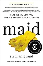 Maid: Hard Work, Low Pay, and a Mother's Will to Survive HARDCOVER 2019 by St...
