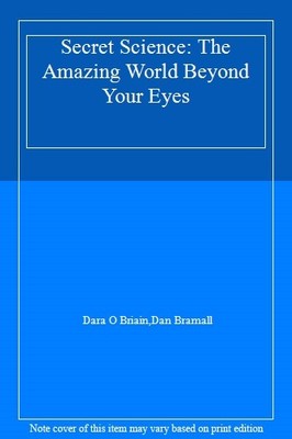 Secret Science: The Amazing World Beyond Your Eyes,Dara O Briain