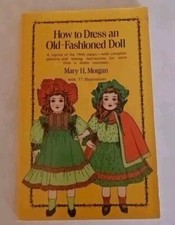 How To Dress An Old-Fashioned Doll Morgan, Mary H.