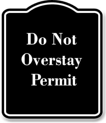 Do Not Overstay Permit BLACK Aluminum Composite Sign
