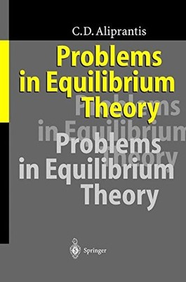 PROBLEMS IN EQUILIBRIUM THEORY By Charalambos D. Aliprantis & Uschi NEW