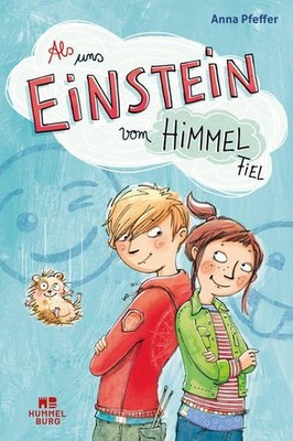 Als uns Einstein vom Himmel fiel Anna, Pfeffer und Angela Glökler: