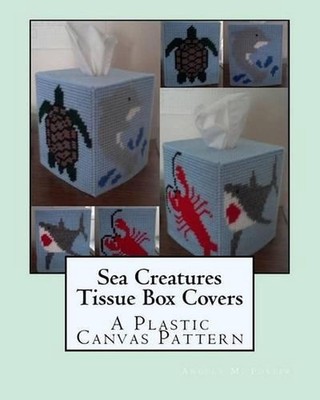 Sea Creatures Tissue Box Covers: A Plastic Canvas Pattern by Angela M. Foster (E
