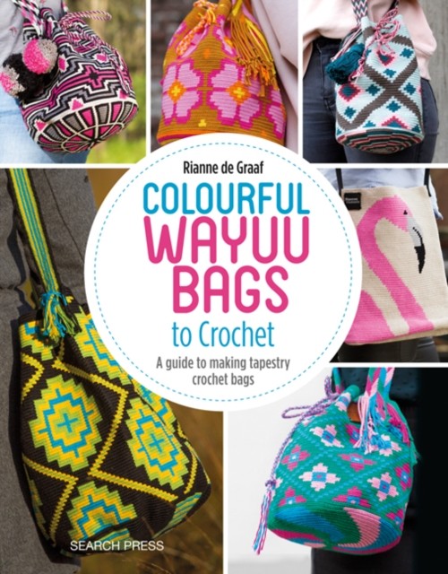Colourful Wayuu Bags to Crochet by Rianne de Graaf (Paperback Book)