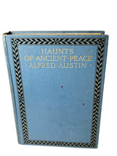 Haunts of Ancient Peace by Alfred Austin 1908 Adam and Charles Black