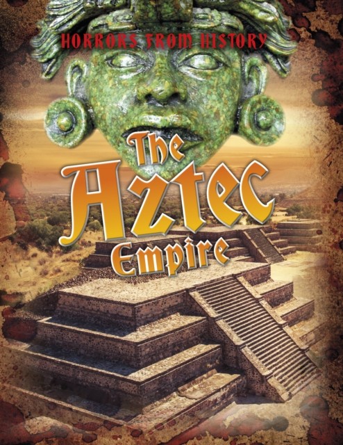 The Aztec Empire by Louise Spilsbury (Paperback Book)