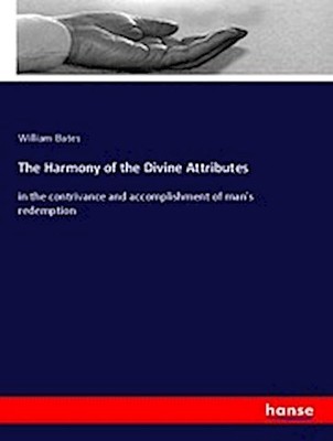 The Harmony of the Divine Attributes William Bates