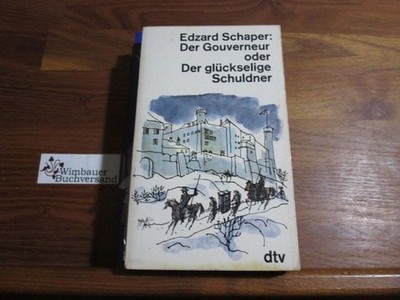 Der Gouverneur oder der glückselige Schuldner. dtv ; 1307 Schaper, Edzard :