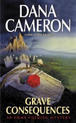 Grave Consequences (Emma Fielding Mysteries, No. 2) by Dana Cameron