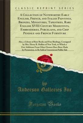 A Collection of Noteworthy Early English, French, and Italian Paintings,