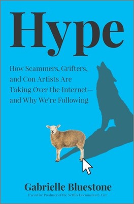 Hype: Inside the Fyre Festival and the Golden Age of Grift   A Nonfiction ...
