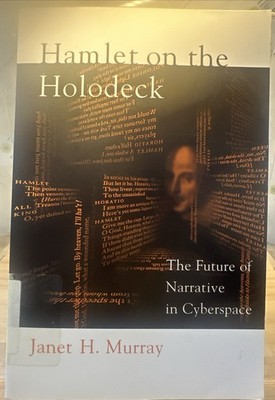 Hamlet on the Holodeck : The Future of Narrative in Cyberspace by Janet H....
