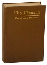 Charles Mulford ROBINSON / CITY PLANNING WITH SPECIAL REFERENCE Signed #157840