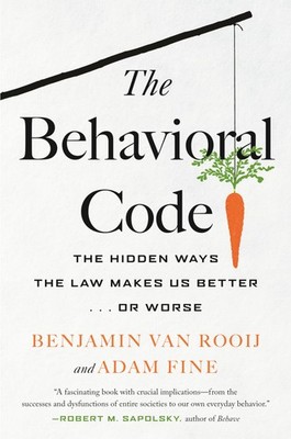 The Behavioral Code: The Hidden Ways the Law Makes Us Better . or Worse, van Roo