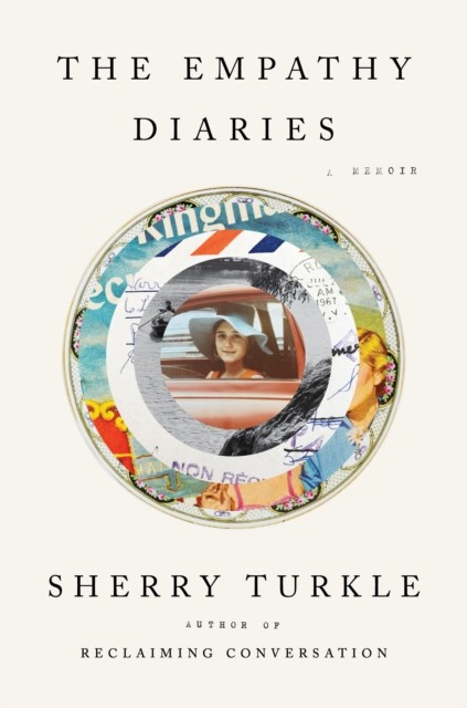 The Empathy Diaries A Memoir by Sherry Turkle (Hardback Book)