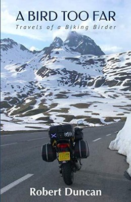 A BIRD TOO FAR: Travels of a Biking ..., Duncan, Robert
