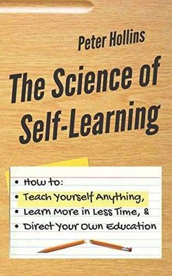 The Science of Self-Learning: How to - Paperback, by Hollins Peter - Very Good