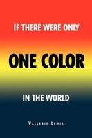 Vallerie Lewis | If There Was Only One Color In The World | Taschenbuch (2011)