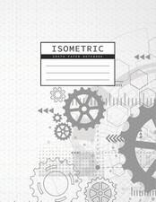 Isometric Graph Paper Notebook: Gear Wheel Mechanism Background 1/4 Inch Equilat