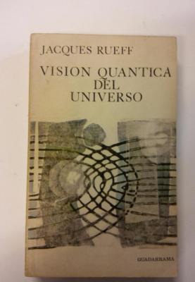 VISION QUANTICA DEL UNIVERSO - JACQUES RUEFF