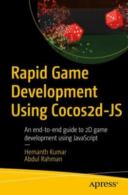 Rapid Game Development Using Cocos2d-js : An End-to-end Guide to 2d Game Deve...