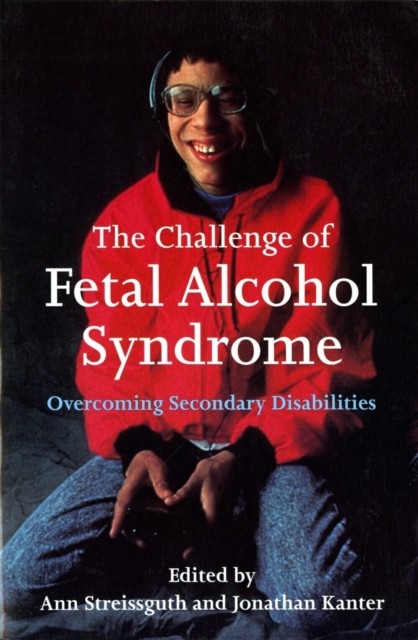 The Challenge of Fetal Alcohol Syndrome – Overcoming Secondary Disabilities