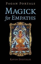 Pagan Portals - Magick for Empaths, Raven Digitali