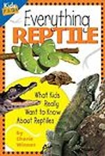Everything Reptile: What Kids Really Want to Know about Reptiles (Kids Faqs)