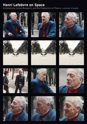 Henri Lefebvre on Space: Architecture, Urban Research, and the Production of...