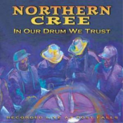 Northern Cree Singers In Our Drum We Trust (CD) Album