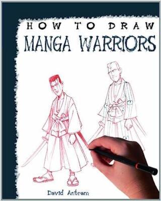 How to Draw Manga Warriors Paperback Book by David Antram