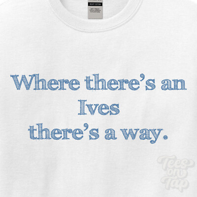 WO... IVES THERE'S A WAY - WEISSES T-SHIRT Herren/Damen Name Geschenkidee