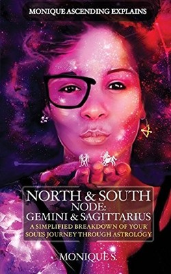 MONIQUE ASCENDING EXPLAINS NORTH & SOUTH NODE: GEMINI & By Monique S. BRAND NEW