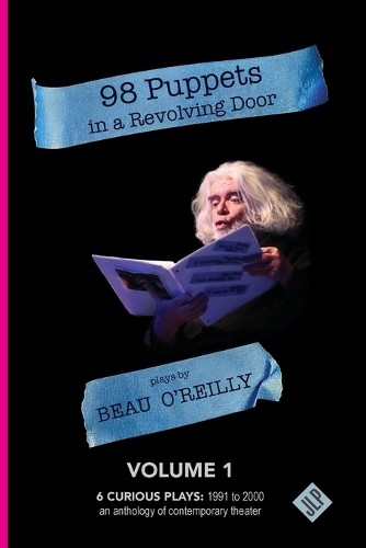 Beau O'Reilly 98 Puppets in a Revolving Door (Tascabile)