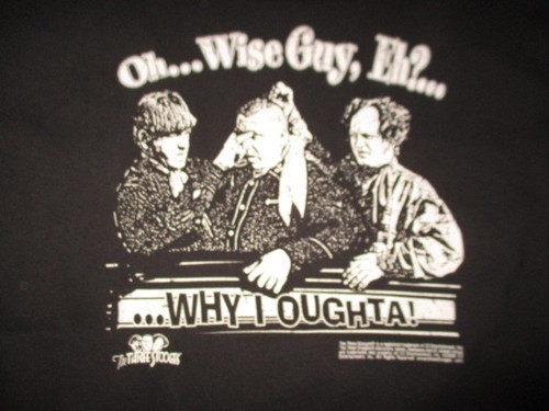 THREE STOOGES Oh Wise Guy Eh Why I Oughta XL Shirt MO 