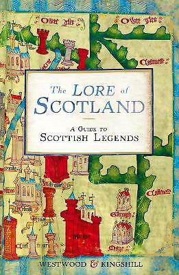 The Lore of Scotland: A guide to Scottish legends by Sophia Kingshill,...