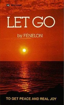Let Go: To Get Peace and Real Joy by Fenelon, Francois