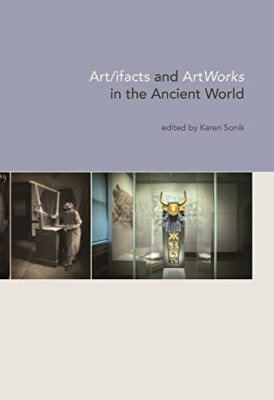 Art/Ifacts and Artworks in the Ancient World -  NEW Karen Sonik 2021