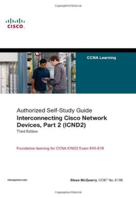 Interconnecting Cisco Network Devices, Part 2 (ICND2): (CCNA Exa