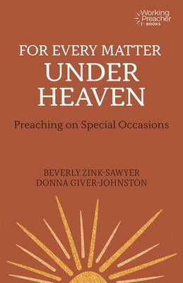 For Every Matter under Heaven: Preaching on Special Occasions (Working P .. NEW